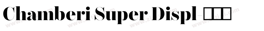 Chamberi Super Displ字体转换